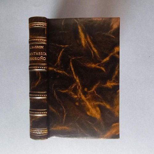 Cantabria y Logroño. Estudio filológico-histórico... Además de una nueva versión de la Guerra de Cantabria interesante a las provincias de Santander, Navarra y Vascongadas, disquisiciones acerca de los primeros nombres de Irlanda, Cambridge, Calabria, Calahorra, Galbárruli, Gràvalos y Varea