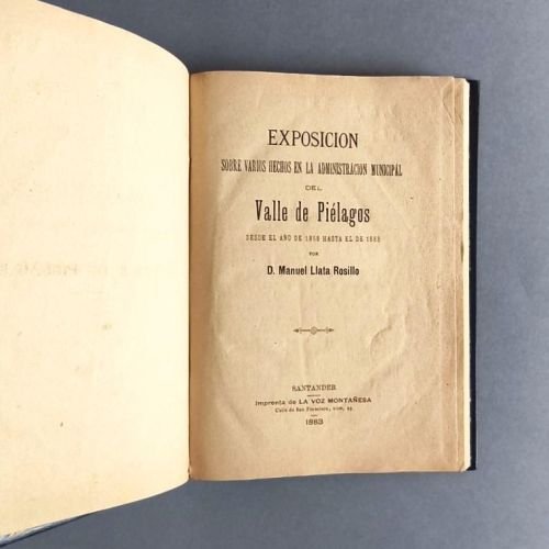 Exposición sobre Varios Hechos en la Administración Municipal del Valle de Piélagos desde el Año de 1868 hasta el de 1883.