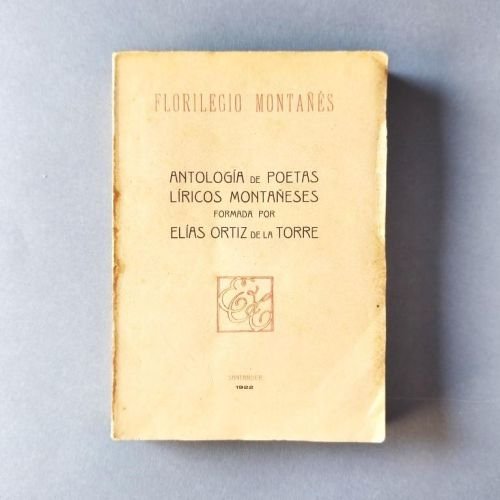 Florilegio Montañés. Antología de Poetas Líricos Montañeses, formada por...