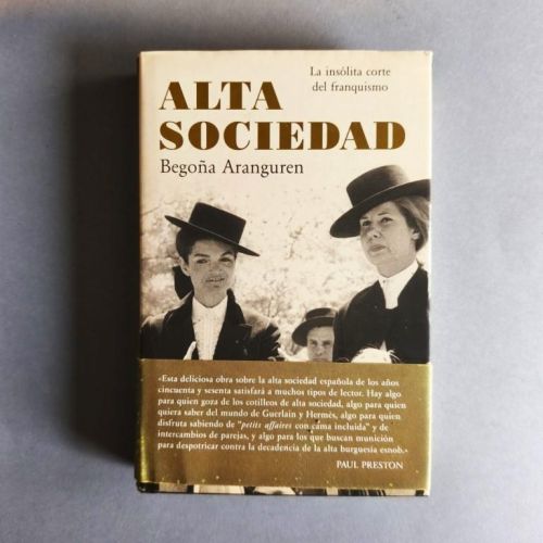 Alta Sociedad. La insólita corte del franquismo. (Dedicado).