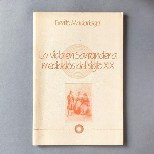 La Vida en Santander a Mediados del Siglo XIX. Con un informe del arquitecto Manuel Gutiérrez sobre el proyecto de reforma y ampliación de la ciudad. (Ejemplar dedicado).