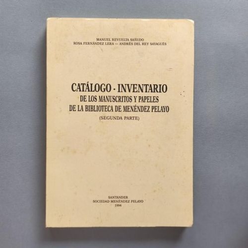 Catálogo - Inventario de los Manuscritos y Papeles de la Biblioteca de Menéndez Pelayo. Segunda Parte. (Ejemplar dedicado).