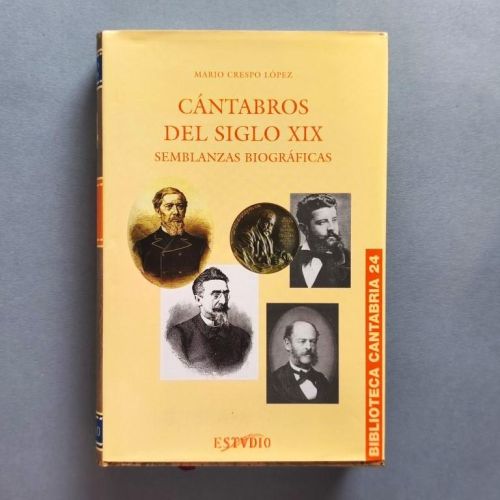 Cántabros del Siglo XIX. Semblanzas Biográficas. (Ejemplar dedicado)