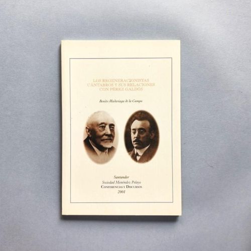 LOS REGENERACIONISTAS CÁNTABROS y sus Relaciones con Pérez Galdós. (Ejemplar dedicado).