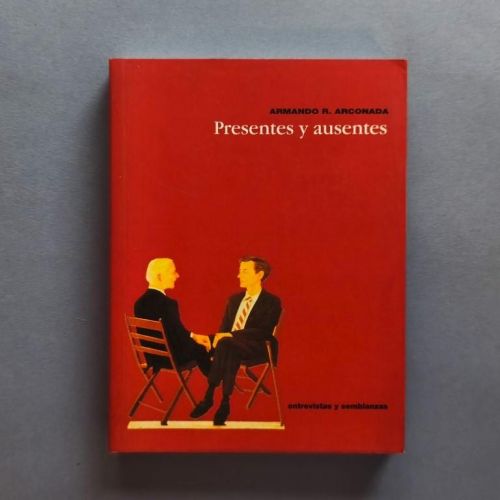 Presentes y Ausentes. Entrevistas y semblanzas. (Ejemplar dedicado).
