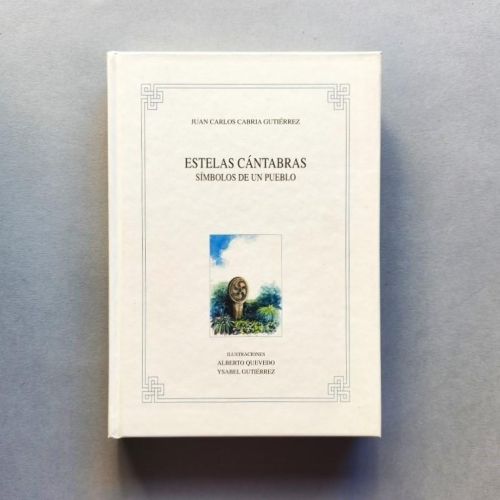 Estelas Cántabras. Símbolos de un Pueblo. Ilustraciones: Alberto Quevedo, Ysabel Gutiérrez.