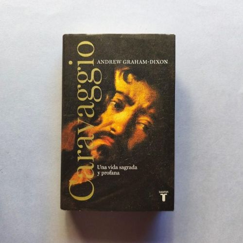 Caravaggio. Una Vida Sagrada y Profana.
