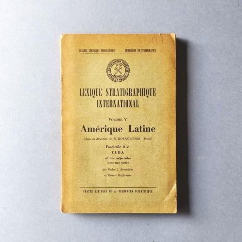 Lexique Stratigraphique International. . Vol. V. Amerique Latine. Fasc. 2c. Cuba et iles adjacentes (avec une carte)