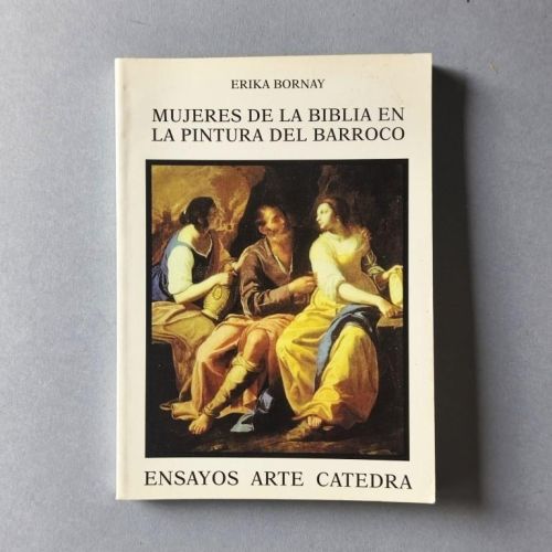 Mujeres de la Biblia en la Pintura del Barroco. Imágenes de la ambigüedad. 