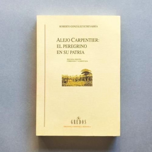 Alejo Carpentier. El Peregrino en su Patria.