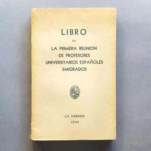Libro de la Primera Reunión de Profesores Universitarios Españoles Emigrados.